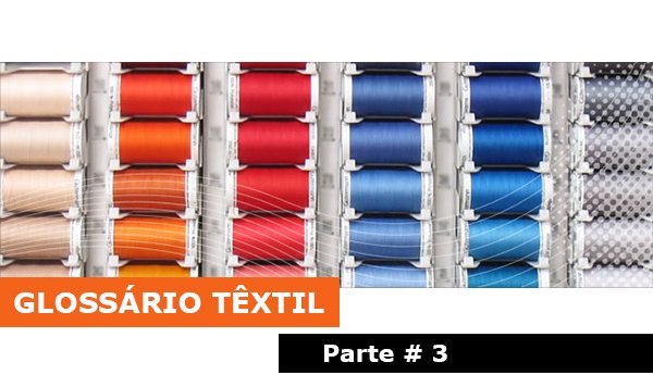 Glossario Têxtil - Parte 03